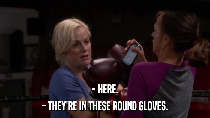 - HERE. - THEY'RE IN THESE ROUND GLOVES. 