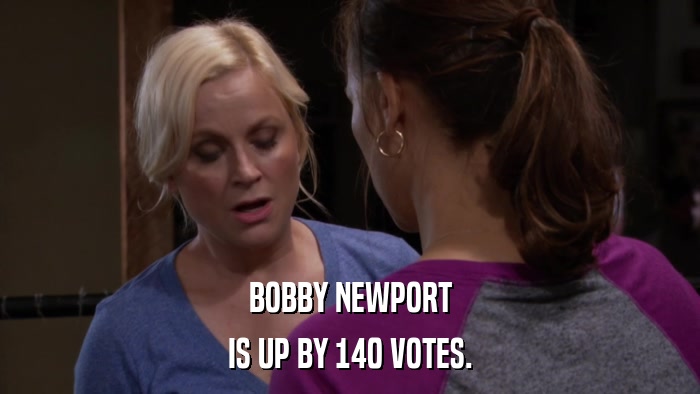BOBBY NEWPORT IS UP BY 140 VOTES. 