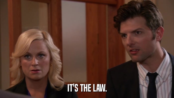 IT'S THE LAW.  