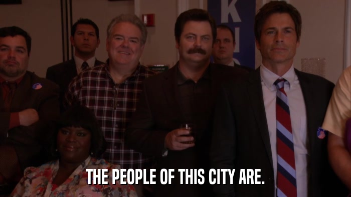 THE PEOPLE OF THIS CITY ARE.  