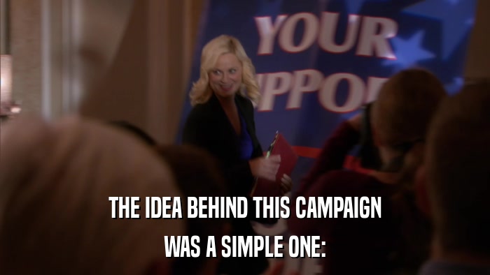 THE IDEA BEHIND THIS CAMPAIGN WAS A SIMPLE ONE: 