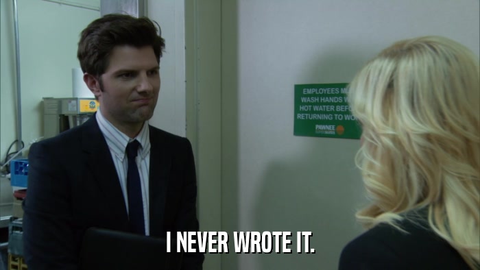 I NEVER WROTE IT.  