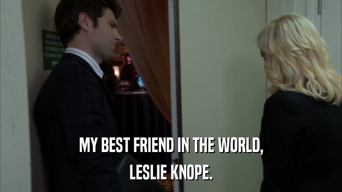 MY BEST FRIEND IN THE WORLD, LESLIE KNOPE. 