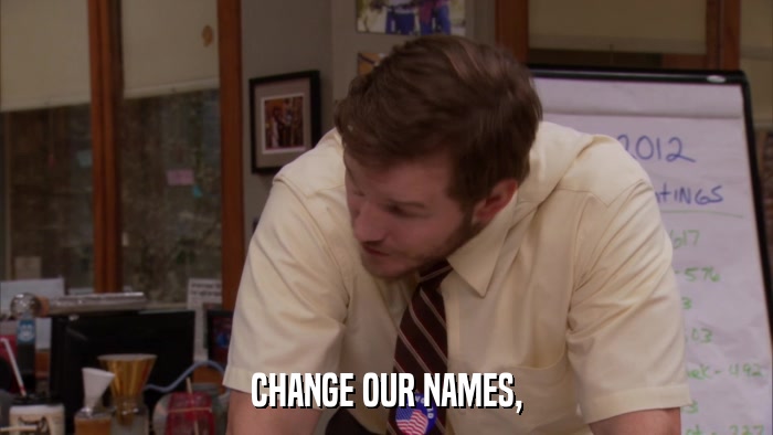 CHANGE OUR NAMES,  