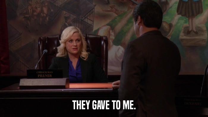 THEY GAVE TO ME.  