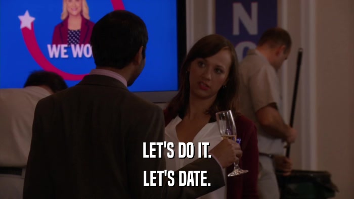 LET'S DO IT. LET'S DATE. 