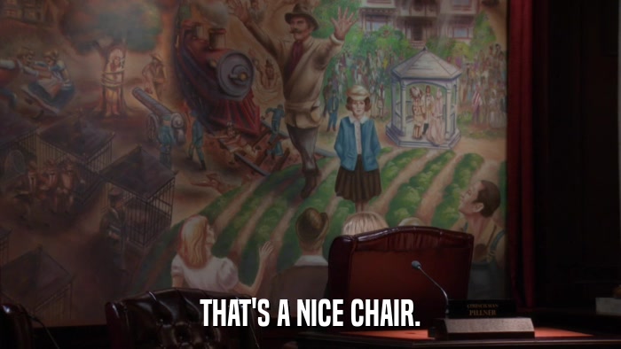 THAT'S A NICE CHAIR.  
