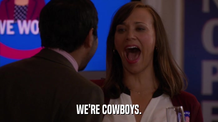 WE'RE COWBOYS.  