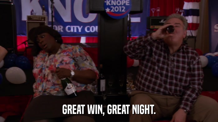 GREAT WIN, GREAT NIGHT.  