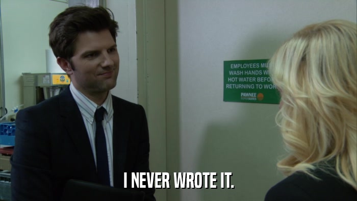 I NEVER WROTE IT.  