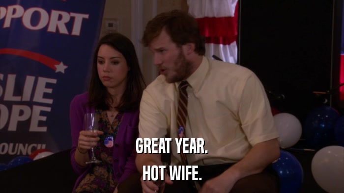 GREAT YEAR. HOT WIFE. 