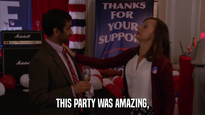 THIS PARTY WAS AMAZING,  