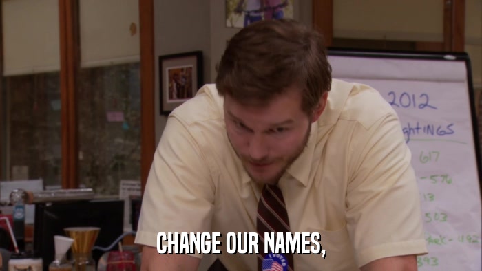 CHANGE OUR NAMES,  