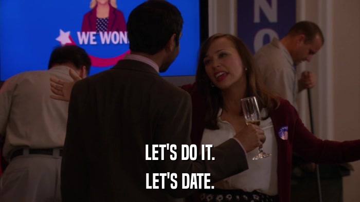 LET'S DO IT. LET'S DATE. 