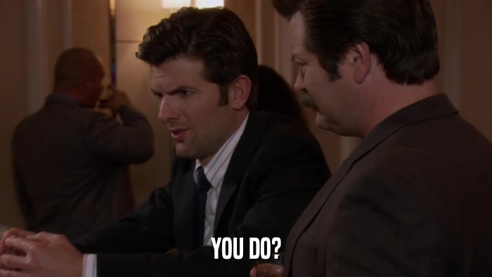 YOU DO?  