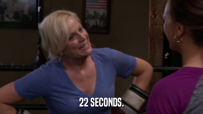 22 SECONDS.  