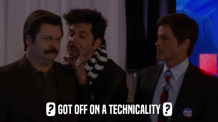 ? GOT OFF ON A TECHNICALITY ?  