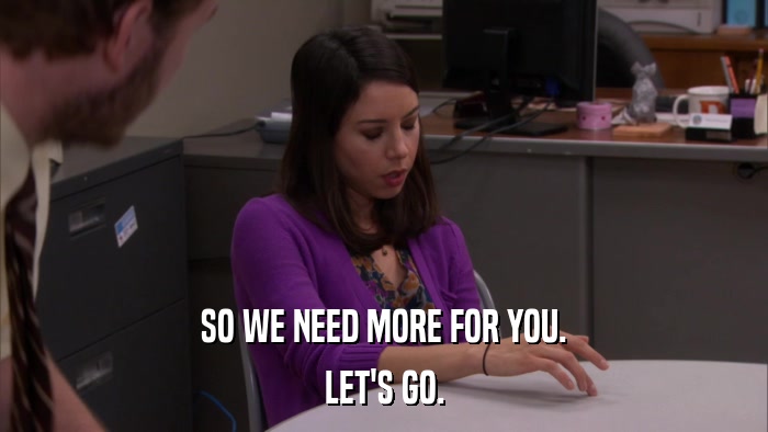 SO WE NEED MORE FOR YOU. LET'S GO. 
