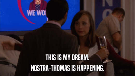 THIS IS MY DREAM. NOSTRA-THOMAS IS HAPPENING. 