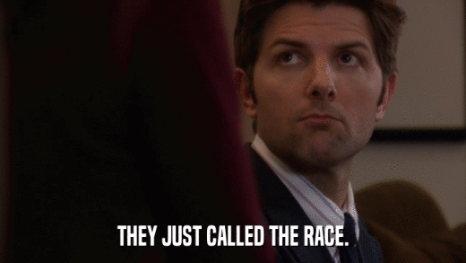 THEY JUST CALLED THE RACE.  