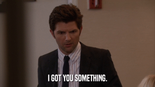 I GOT YOU SOMETHING.  