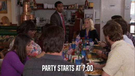 PARTY STARTS AT 7:00  