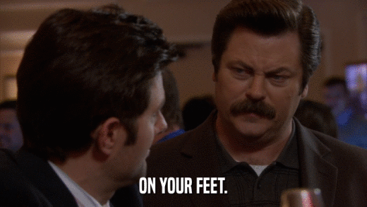 ON YOUR FEET.  