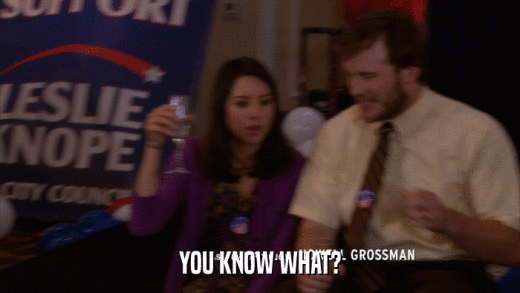 YOU KNOW WHAT?  