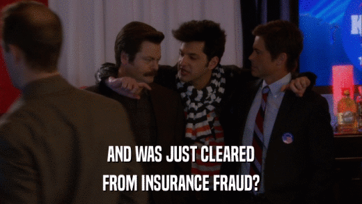 AND WAS JUST CLEARED FROM INSURANCE FRAUD? 