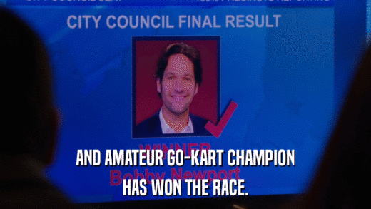AND AMATEUR GO-KART CHAMPION HAS WON THE RACE. 
