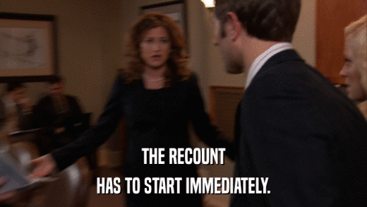 THE RECOUNT HAS TO START IMMEDIATELY. 