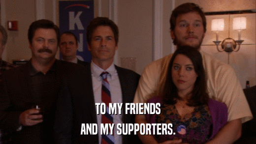 TO MY FRIENDS AND MY SUPPORTERS. 