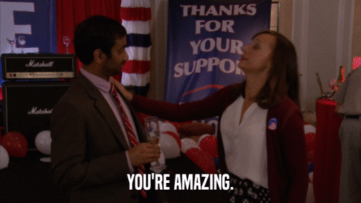 YOU'RE AMAZING.  