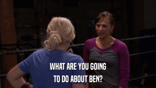 WHAT ARE YOU GOING TO DO ABOUT BEN? 