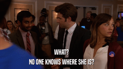 WHAT? NO ONE KNOWS WHERE SHE IS? 