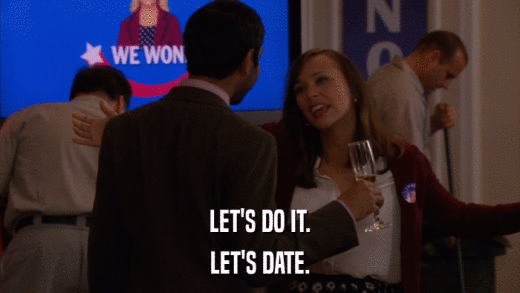 LET'S DO IT. LET'S DATE. 