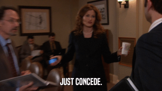 JUST CONCEDE.  