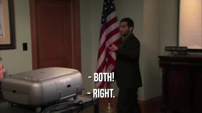 - BOTH! - RIGHT. 