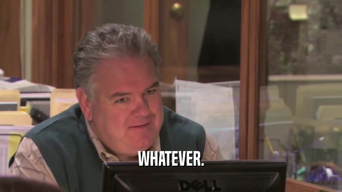 WHATEVER.  