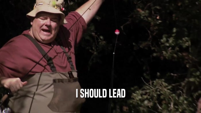 I SHOULD LEAD  