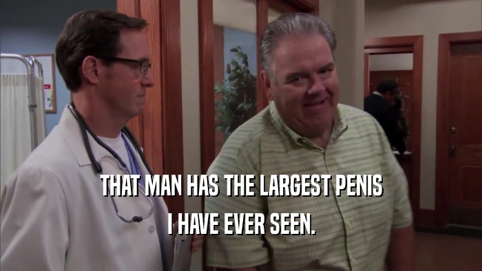 THAT MAN HAS THE LARGEST PENIS I HAVE EVER SEEN. 