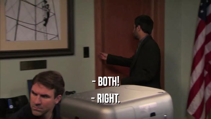 - BOTH! - RIGHT. 