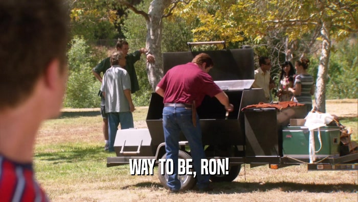 WAY TO BE, RON!  