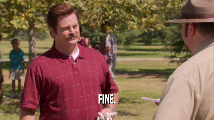 FINE.  