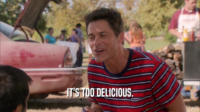 IT'S TOO DELICIOUS.  