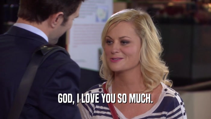GOD, I LOVE YOU SO MUCH.  