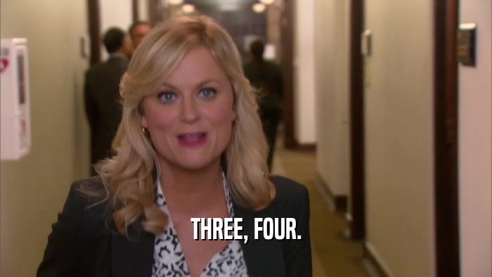 THREE, FOUR.  