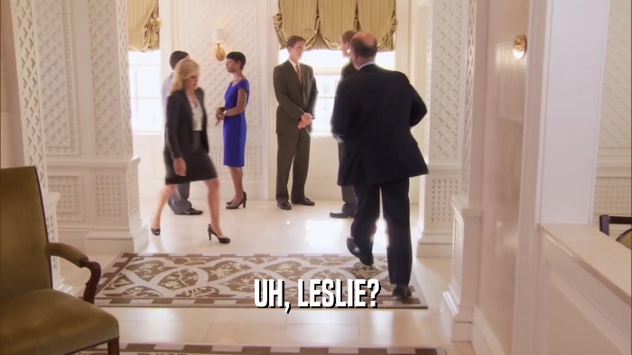 UH, LESLIE?  