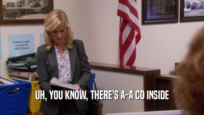 UH, YOU KNOW, THERE'S A-A CD INSIDE  