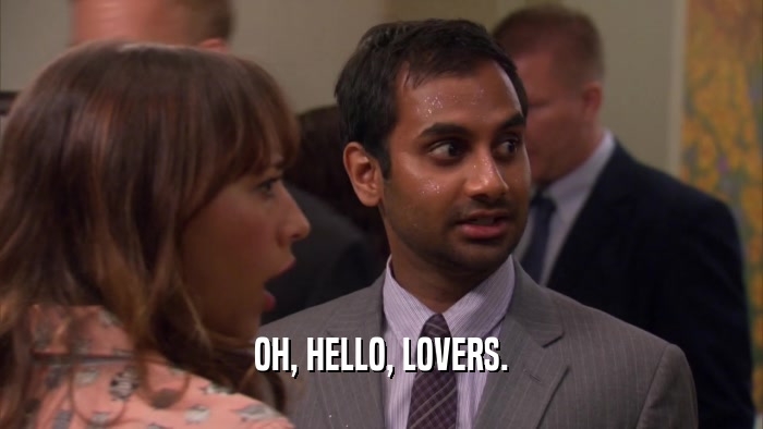 OH, HELLO, LOVERS.  